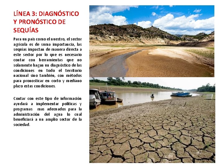 LÍNEA 3: DIAGNÓSTICO Y PRONÓSTICO DE SEQUÍAS Para un país como el nuestro, el