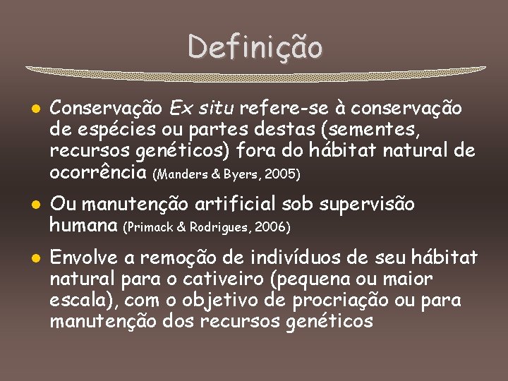 Definição l l l Conservação Ex situ refere-se à conservação de espécies ou partes