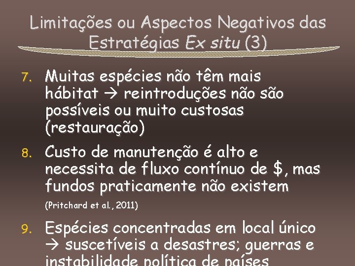 Limitações ou Aspectos Negativos das Estratégias Ex situ (3) 7. Muitas espécies não têm