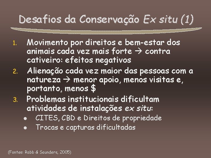 Desafios da Conservação Ex situ (1) 1. 2. 3. Movimento por direitos e bem-estar