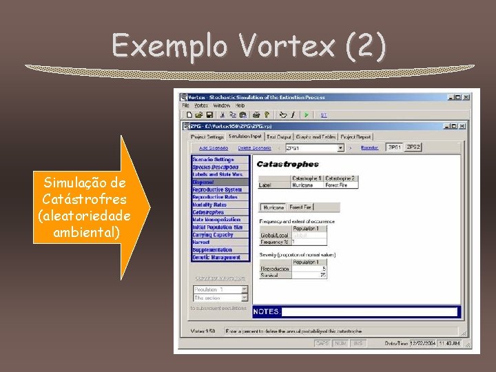 Exemplo Vortex (2) Simulação de Catástrofres (aleatoriedade ambiental) 