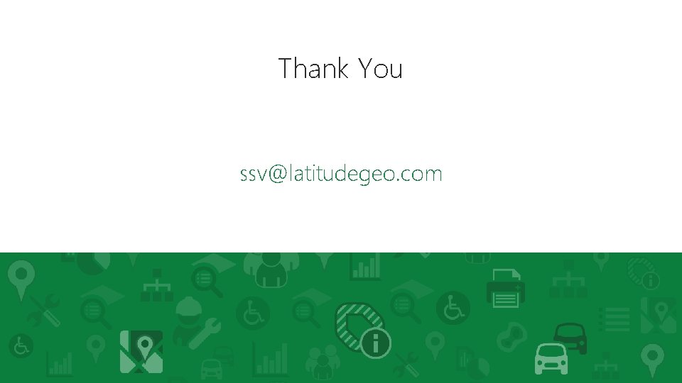 Thank You ssv@latitudegeo. com Thank You ssv@latitudegeo. com