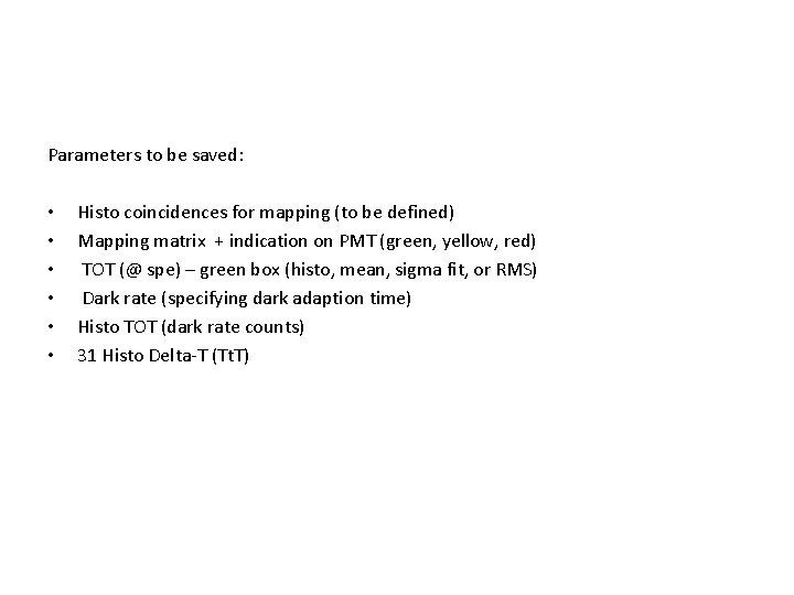 Parameters to be saved: • • • Histo coincidences for mapping (to be defined)