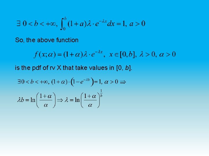 So, the above function is the pdf of rv X that take values in