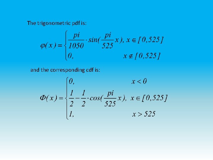 The trigonometric pdf is: and the corresponding cdf is: The trigonometric pdf is: and the corresponding cdf is: