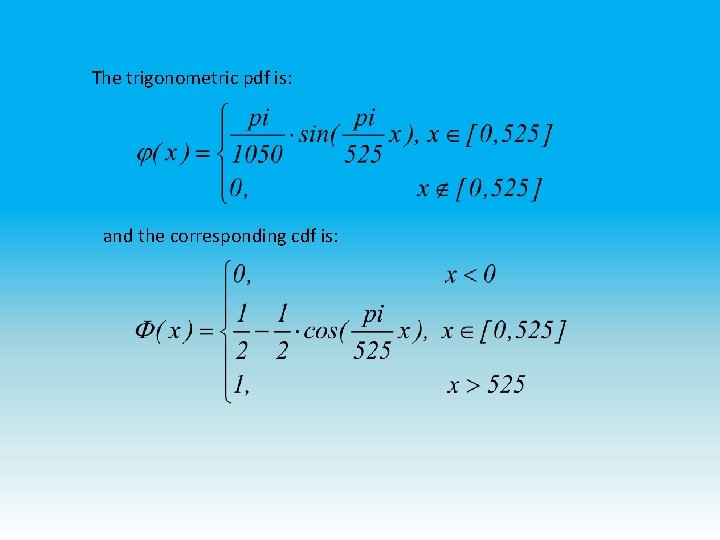 The trigonometric pdf is: and the corresponding cdf is: 