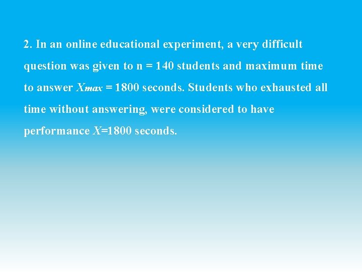 2. In an online educational experiment, a very difficult question was given to n