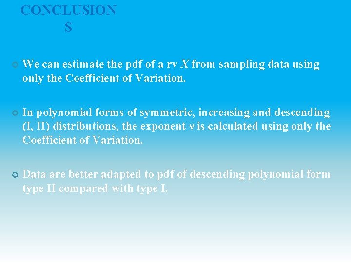 CONCLUSION S We can estimate the pdf of a rv Χ from sampling data CONCLUSION S We can estimate the pdf of a rv Χ from sampling data
