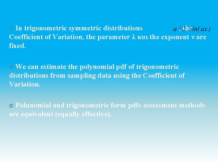 In trigonometric symmetric distributions , the Coefficient of Variation, the parameter λ και the