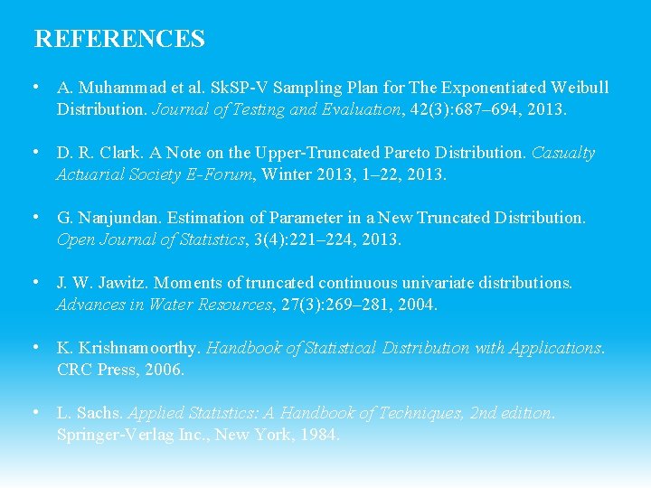 REFERENCES • A. Muhammad et al. Sk. SP-V Sampling Plan for The Exponentiated Weibull REFERENCES • A. Muhammad et al. Sk. SP-V Sampling Plan for The Exponentiated Weibull