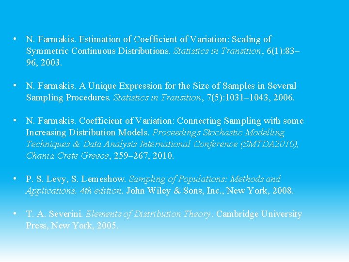  • N. Farmakis. Estimation of Coefficient of Variation: Scaling of Symmetric Continuous Distributions.