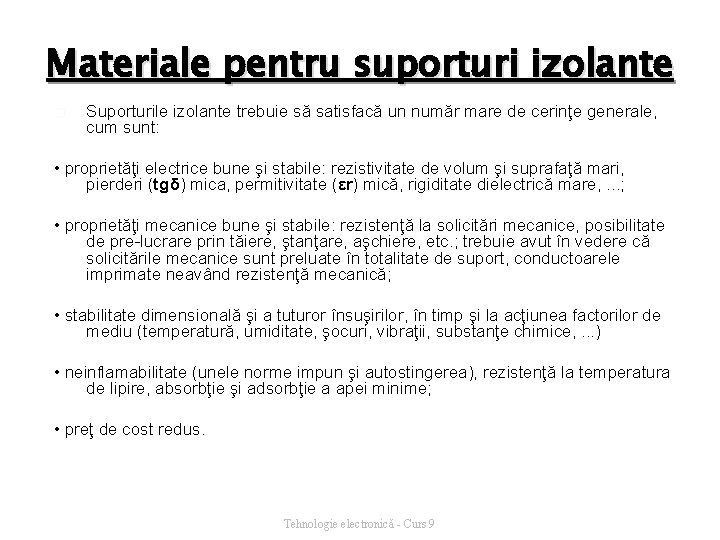 Materiale pentru suporturi izolante � Suporturile izolante trebuie să satisfacă un număr mare de