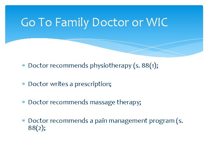 Go To Family Doctor or WIC Doctor recommends physiotherapy (s. 88(1); Doctor writes a