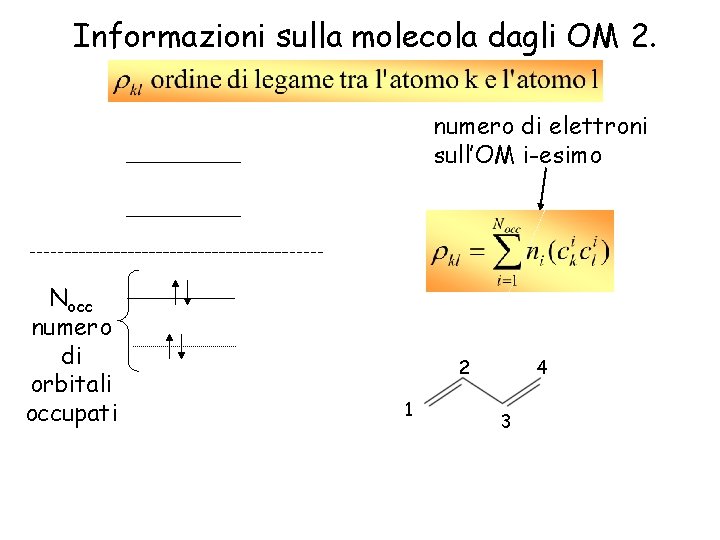 Informazioni sulla molecola dagli OM 2. numero di elettroni sull’OM i-esimo Nocc numero di