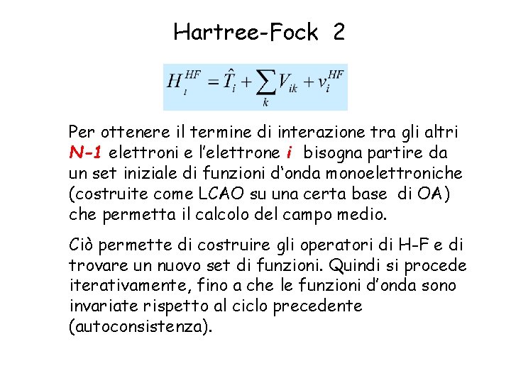 Hartree-Fock 2 Per ottenere il termine di interazione tra gli altri N-1 elettroni e