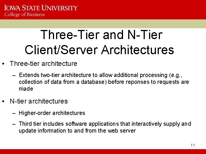 Three-Tier and N-Tier Client/Server Architectures • Three-tier architecture – Extends two-tier architecture to allow