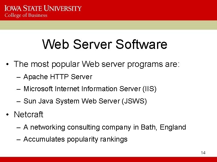 Web Server Software • The most popular Web server programs are: – Apache HTTP