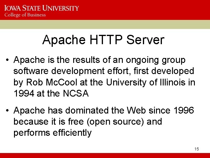Apache HTTP Server • Apache is the results of an ongoing group software development