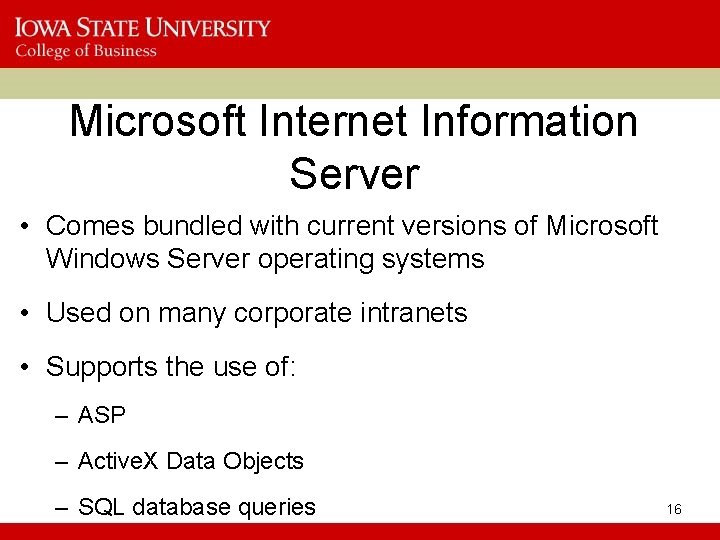 Microsoft Internet Information Server • Comes bundled with current versions of Microsoft Windows Server Microsoft Internet Information Server • Comes bundled with current versions of Microsoft Windows Server