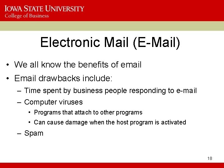 Electronic Mail (E-Mail) • We all know the benefits of email • Email drawbacks