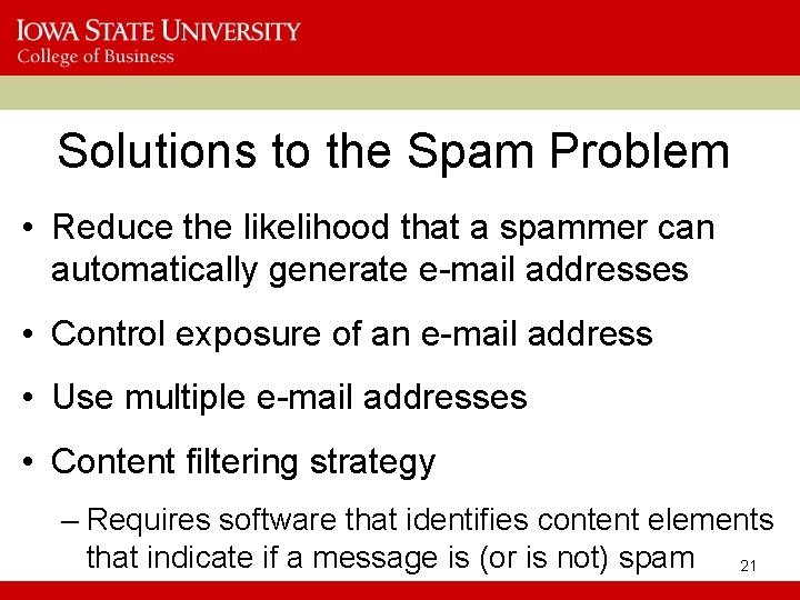 Solutions to the Spam Problem • Reduce the likelihood that a spammer can automatically