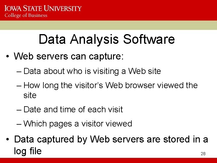 Data Analysis Software • Web servers can capture: – Data about who is visiting