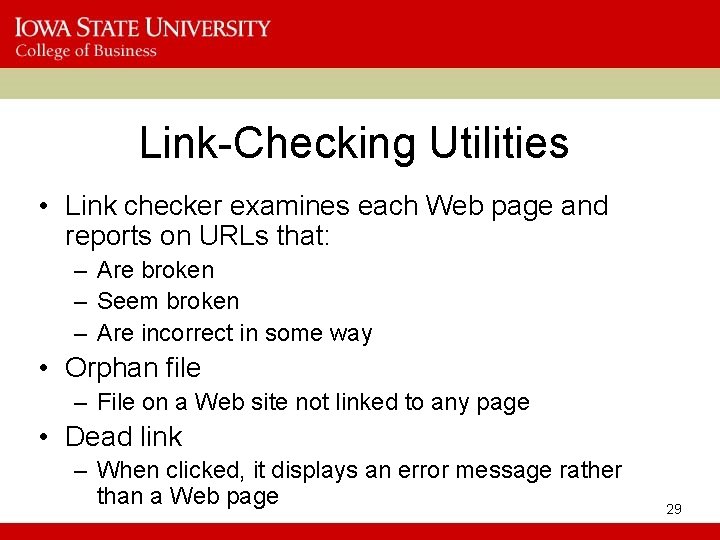 Link-Checking Utilities • Link checker examines each Web page and reports on URLs that:
