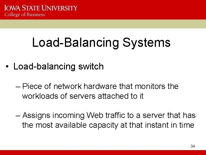 Load-Balancing Systems • Load-balancing switch – Piece of network hardware that monitors the workloads