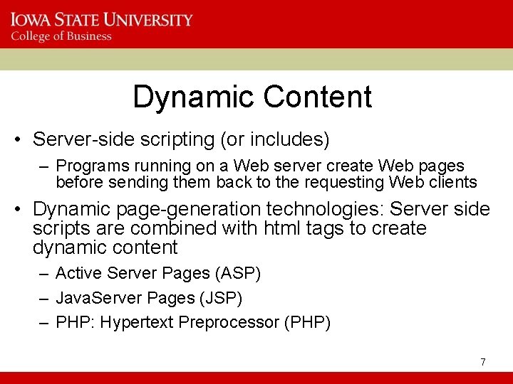 Dynamic Content • Server-side scripting (or includes) – Programs running on a Web server