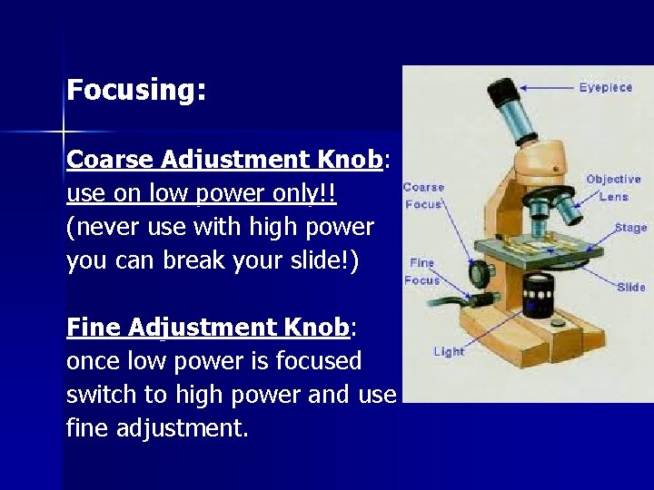 Focusing: Coarse Adjustment Knob: use on low power only!! (never use with high power