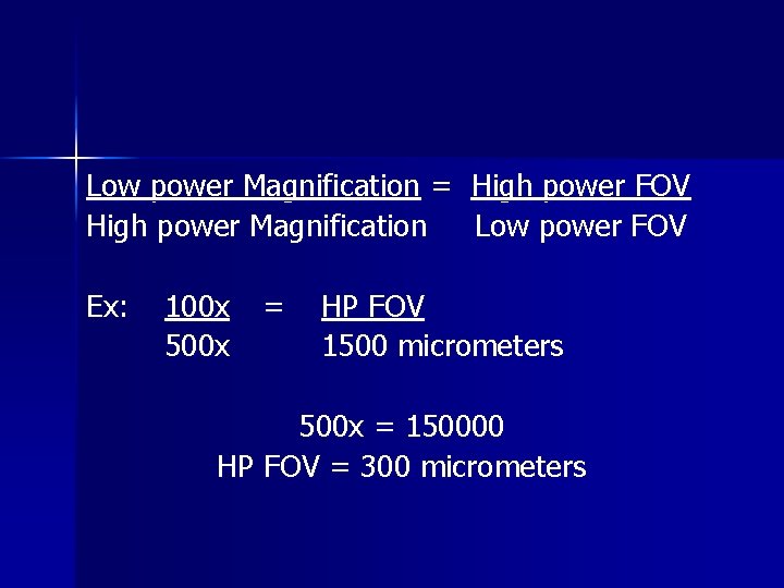 Low power Magnification = High power FOV High power Magnification Low power FOV Ex: