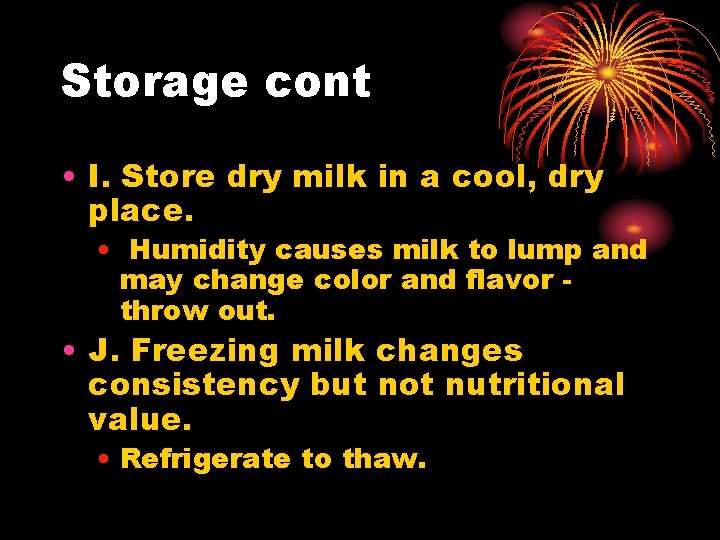 Storage cont • I. Store dry milk in a cool, dry place. • Humidity