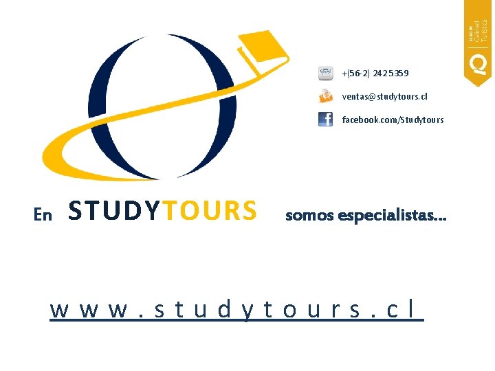 +(56 -2) 242 5359 ventas@studytours. cl facebook. com/Studytours En STUDYTOURS somos especialistas… www. studytours.