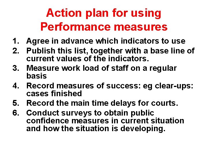 Action plan for using Performance measures 1. Agree in advance which indicators to use