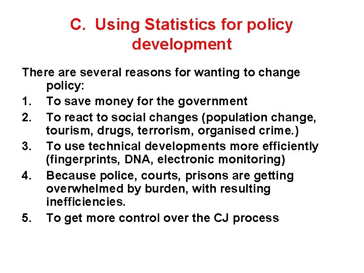 C. Using Statistics for policy development There are several reasons for wanting to change