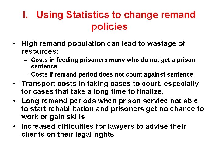 I. Using Statistics to change remand policies • High remand population can lead to