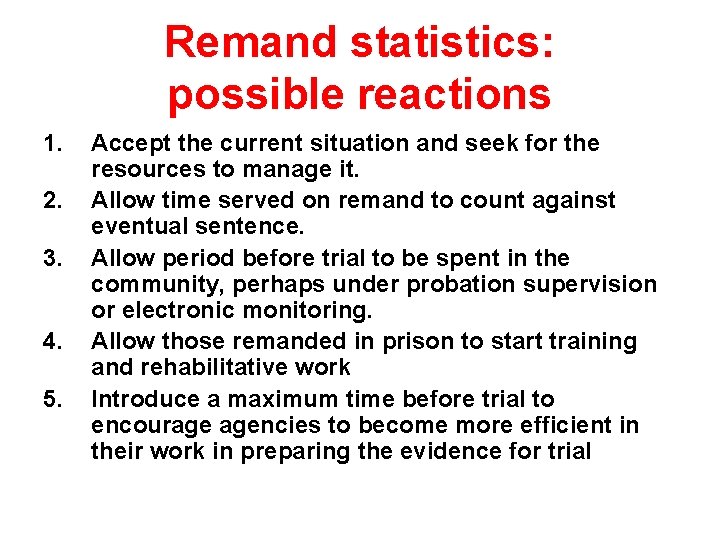 Remand statistics: possible reactions 1. 2. 3. 4. 5. Accept the current situation and