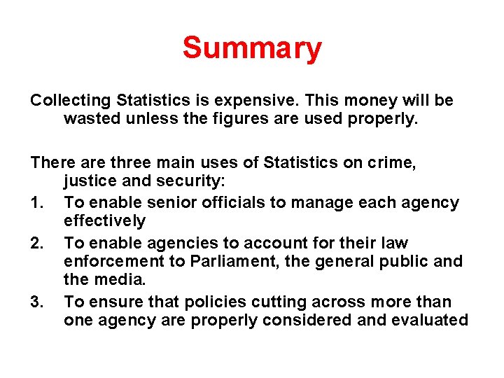 Summary Collecting Statistics is expensive. This money will be wasted unless the figures are