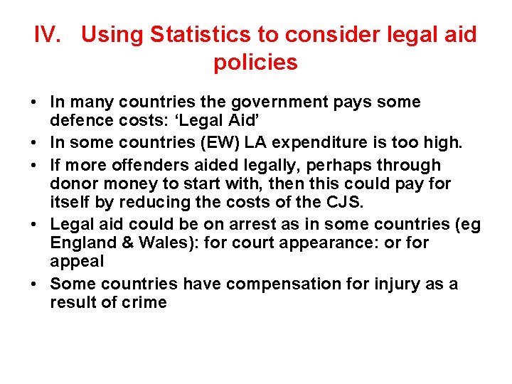 IV. Using Statistics to consider legal aid policies • In many countries the government