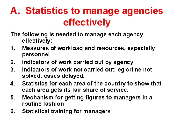 A. Statistics to manage agencies effectively The following is needed to manage each agency