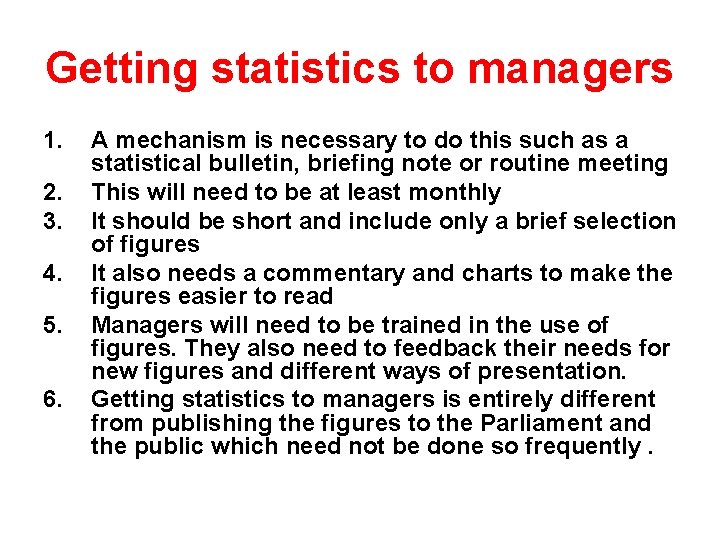 Getting statistics to managers 1. 2. 3. 4. 5. 6. A mechanism is necessary