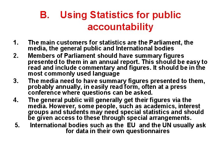 B. 1. 2. 3. 4. 5. Using Statistics for public accountability The main customers