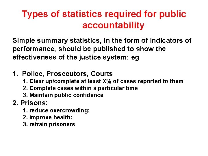 Types of statistics required for public accountability Simple summary statistics, in the form of