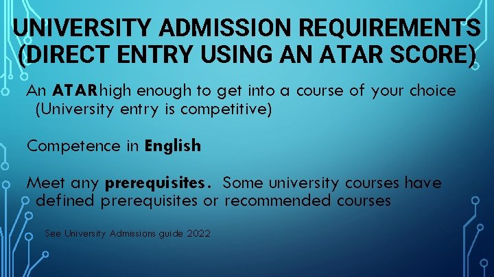 UNIVERSITY ADMISSION REQUIREMENTS (DIRECT ENTRY USING AN ATAR SCORE) An ATAR high enough to