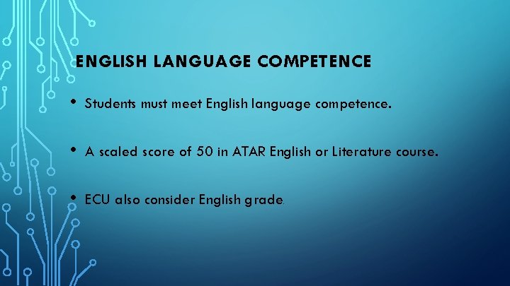 ENGLISH LANGUAGE COMPETENCE • Students must meet English language competence. • A scaled score