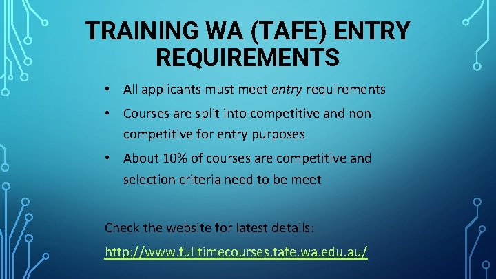 TRAINING WA (TAFE) ENTRY REQUIREMENTS • All applicants must meet entry requirements • Courses