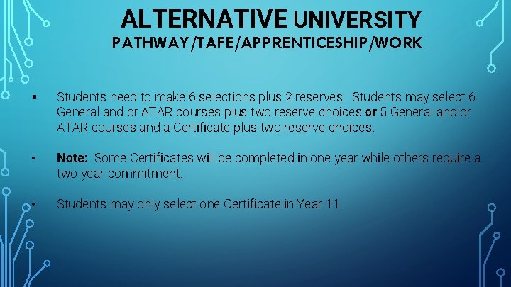 ALTERNATIVE UNIVERSITY PATHWAY/TAFE/APPRENTICESHIP/WORK § Students need to make 6 selections plus 2 reserves. Students