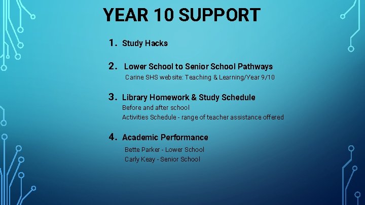 YEAR 10 SUPPORT 1. Study Hacks 2. Lower School to Senior School Pathways Carine