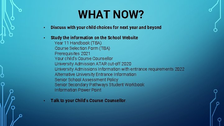 WHAT NOW? • Discuss with your child choices for next year and beyond •