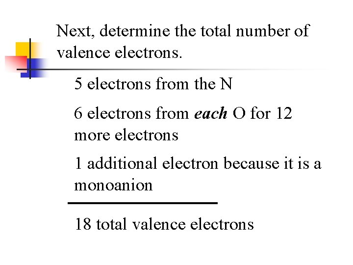 Next, determine the total number of valence electrons. 5 electrons from the N 6